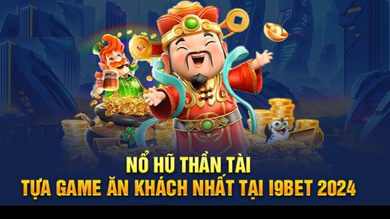 Nổ hũ Thần Tài - Tựa game ăn khách nhất i9Bet41.us