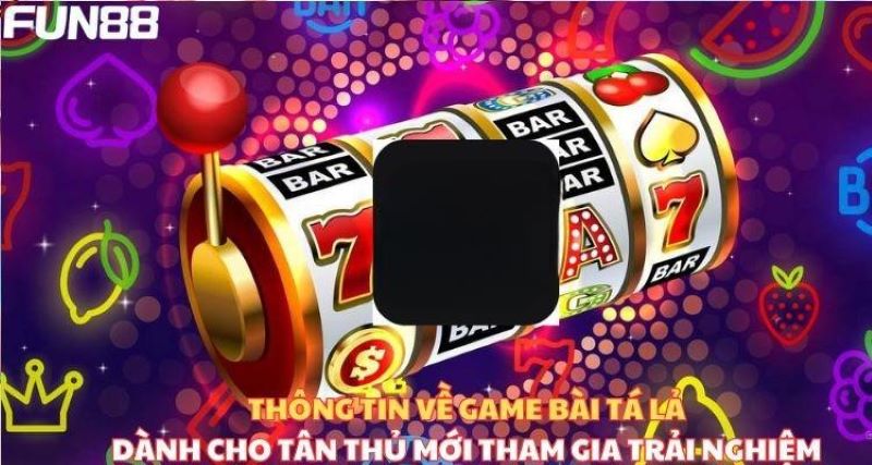 Thông tin về game bài tá lả dành cho tân thủ mới tham gia